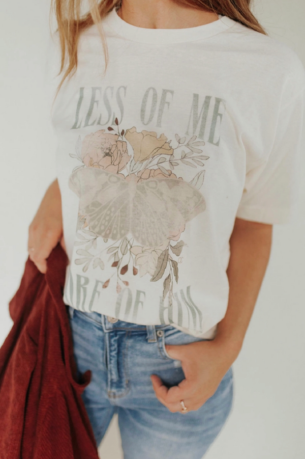 Less of Me More of Him Tee