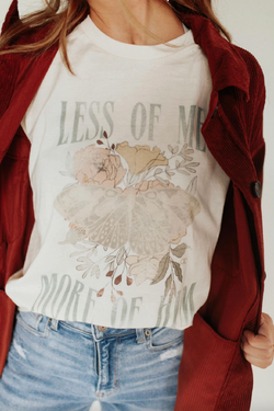 Less of Me More of Him Tee